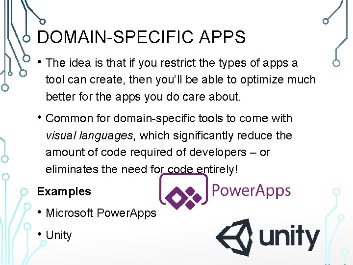 DOMAIN-SPECIFIC APPS • The idea is that if you restrict the types of apps