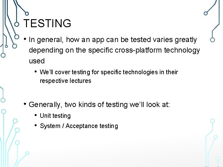 TESTING • In general, how an app can be tested varies greatly depending on