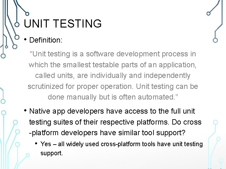 UNIT TESTING • Definition: “Unit testing is a software development process in which the