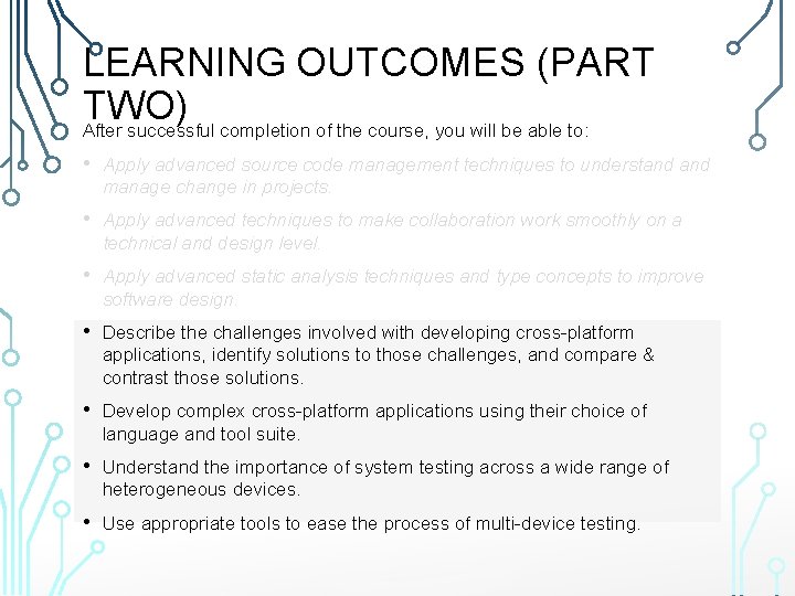 LEARNING OUTCOMES (PART TWO) After successful completion of the course, you will be able