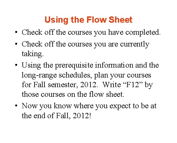 Using the Flow Sheet • Check off the courses you have completed. • Check