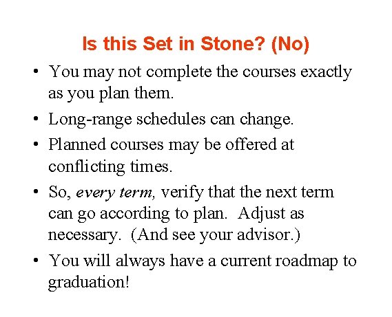 Is this Set in Stone? (No) • You may not complete the courses exactly