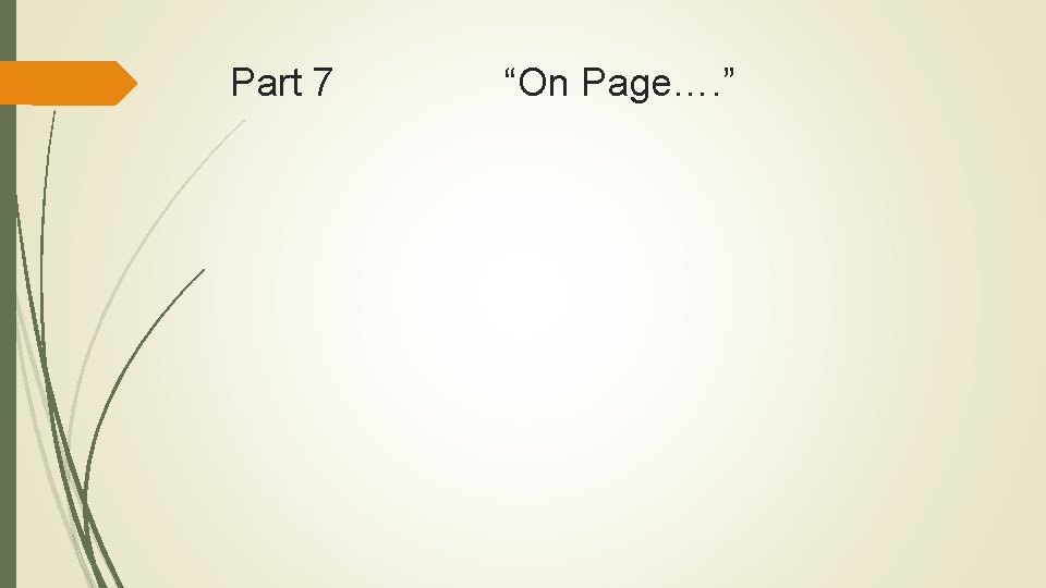 Part 7 “On Page…. ” 