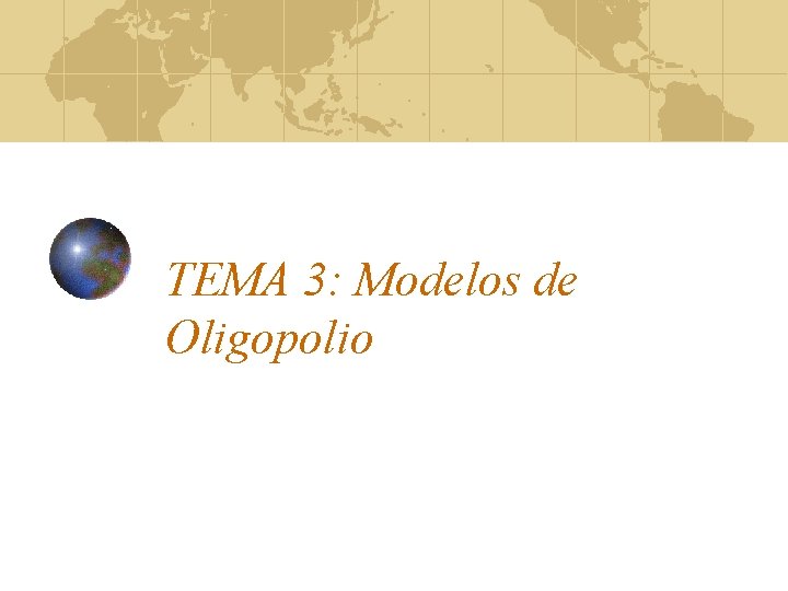 TEMA 3: Modelos de Oligopolio 