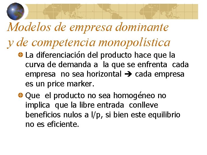 Modelos de empresa dominante y de competencia monopolística La diferenciación del producto hace que