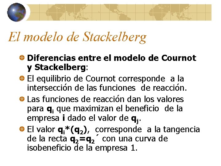 El modelo de Stackelberg Diferencias entre el modelo de Cournot y Stackelberg: El equilibrio