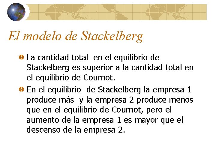 El modelo de Stackelberg La cantidad total en el equilibrio de Stackelberg es superior