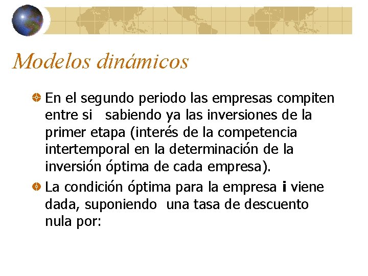 Modelos dinámicos En el segundo periodo las empresas compiten entre si sabiendo ya las