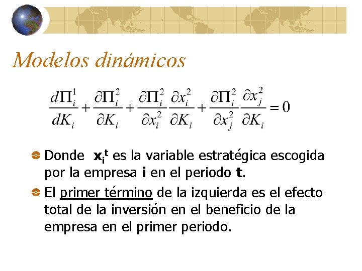 Modelos dinámicos Donde xit es la variable estratégica escogida por la empresa i en