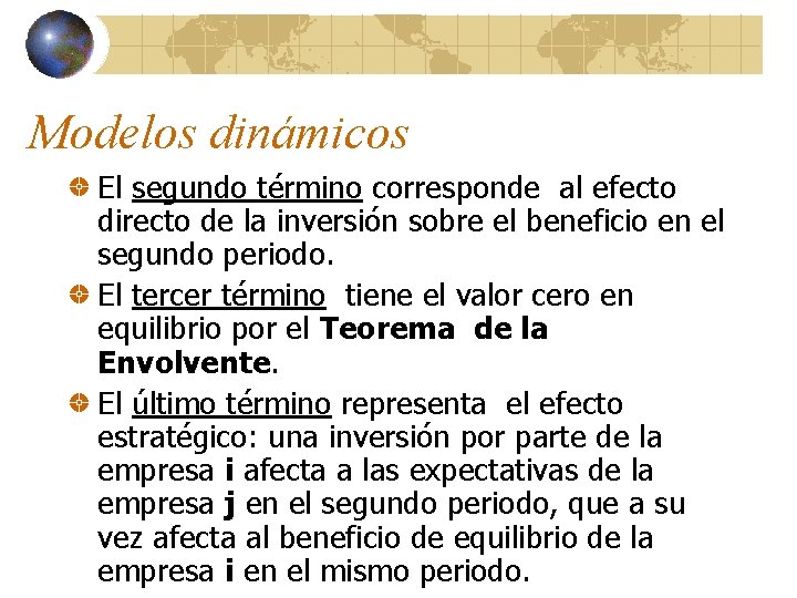 Modelos dinámicos El segundo término corresponde al efecto directo de la inversión sobre el