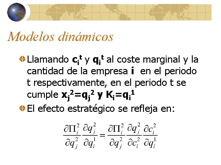 Modelos dinámicos Llamando cit y qit al coste marginal y la cantidad de la