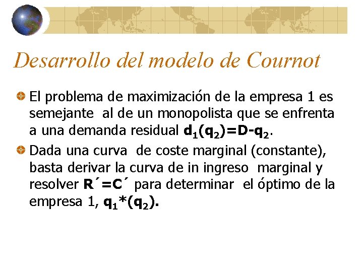 Desarrollo del modelo de Cournot El problema de maximización de la empresa 1 es