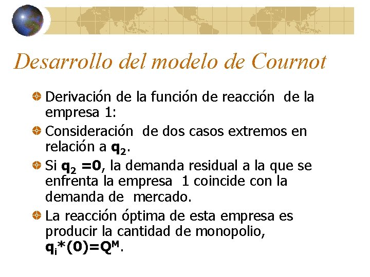 Desarrollo del modelo de Cournot Derivación de la función de reacción de la empresa