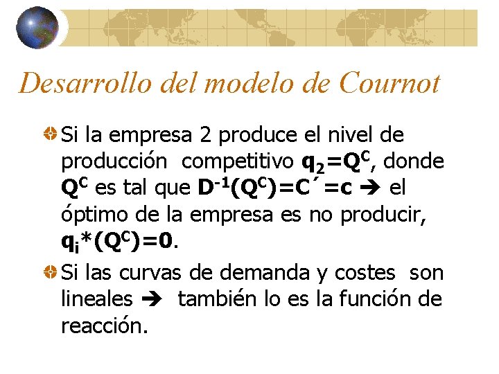 Desarrollo del modelo de Cournot Si la empresa 2 produce el nivel de producción