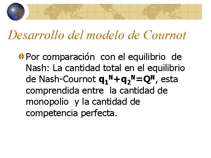 Desarrollo del modelo de Cournot Por comparación con el equilibrio de Nash: La cantidad