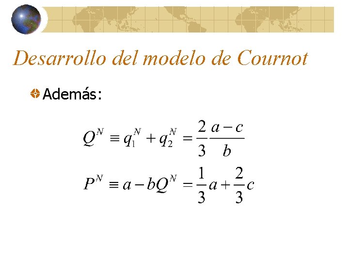 Desarrollo del modelo de Cournot Además: 