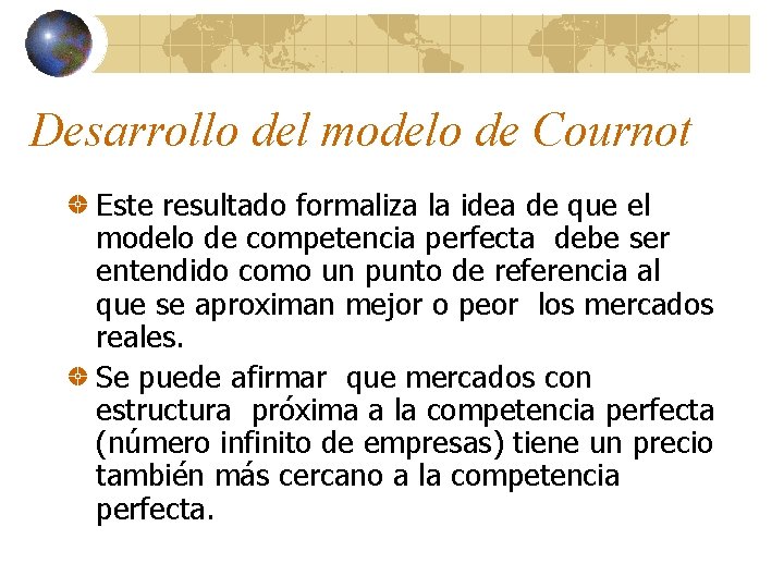 Desarrollo del modelo de Cournot Este resultado formaliza la idea de que el modelo