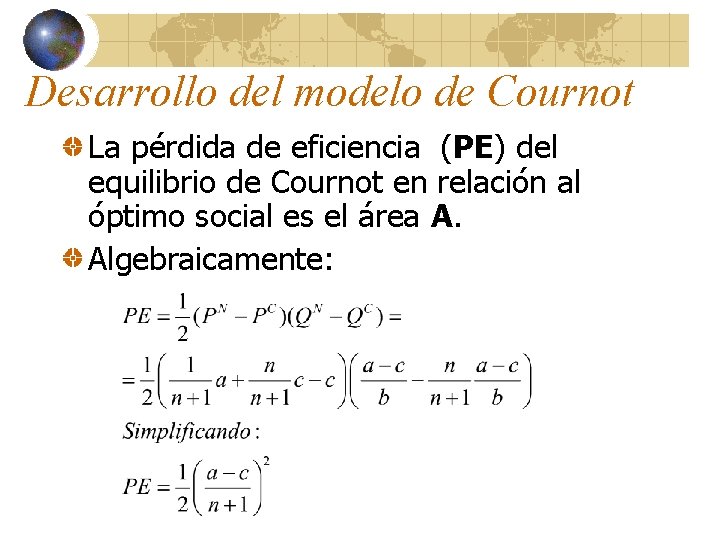 Desarrollo del modelo de Cournot La pérdida de eficiencia (PE) del equilibrio de Cournot