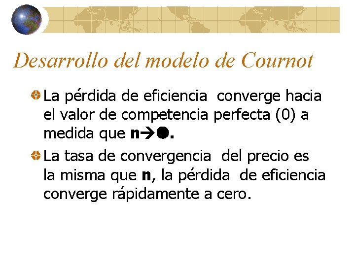 Desarrollo del modelo de Cournot La pérdida de eficiencia converge hacia el valor de