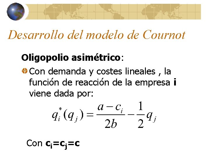 Desarrollo del modelo de Cournot Oligopolio asimétrico: Con demanda y costes lineales , la