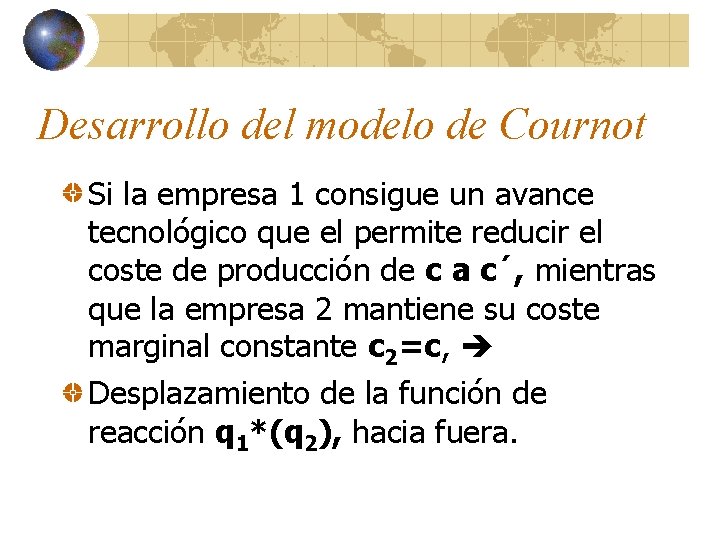 Desarrollo del modelo de Cournot Si la empresa 1 consigue un avance tecnológico que