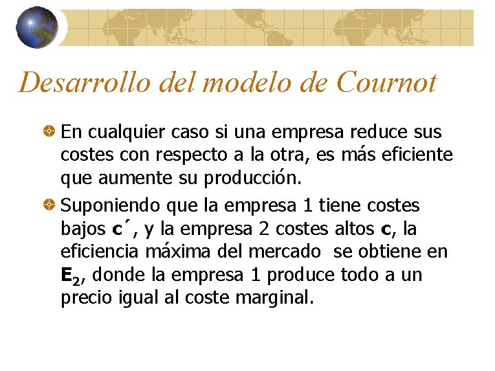 Desarrollo del modelo de Cournot En cualquier caso si una empresa reduce sus costes