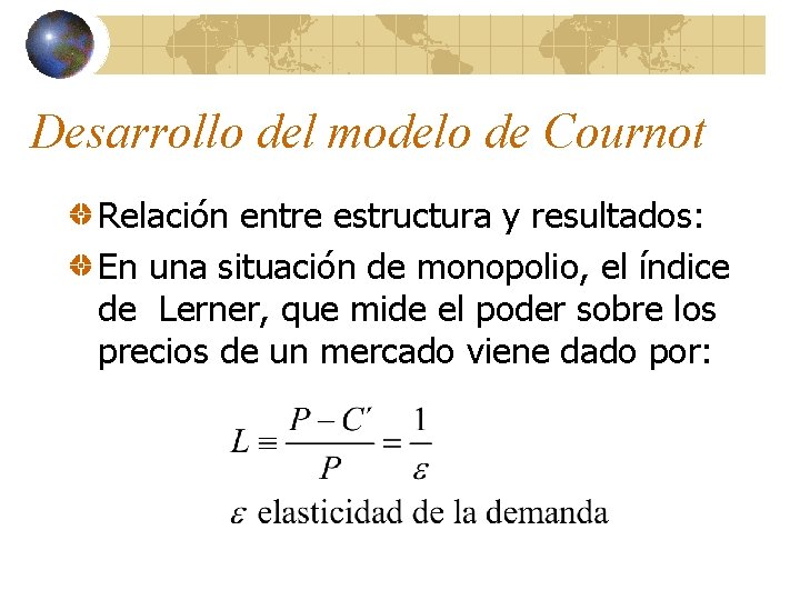 Desarrollo del modelo de Cournot Relación entre estructura y resultados: En una situación de