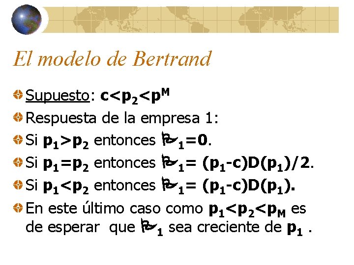 El modelo de Bertrand Supuesto: c<p 2<p. M Respuesta de la empresa 1: 1