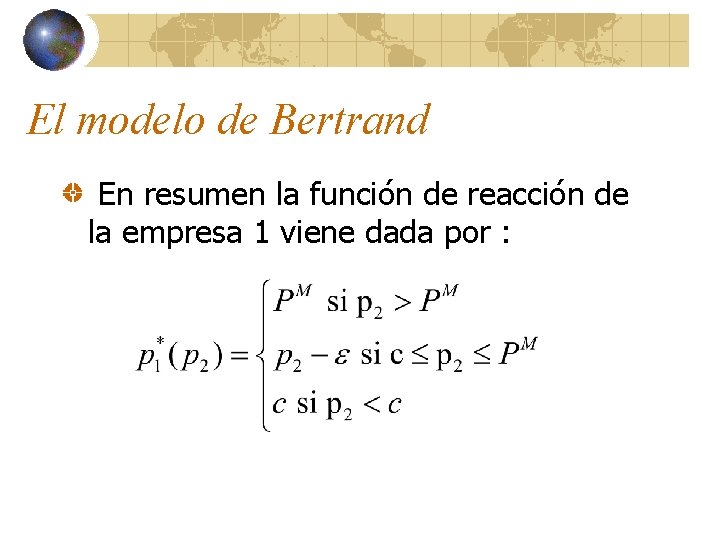 El modelo de Bertrand En resumen la función de reacción de la empresa 1