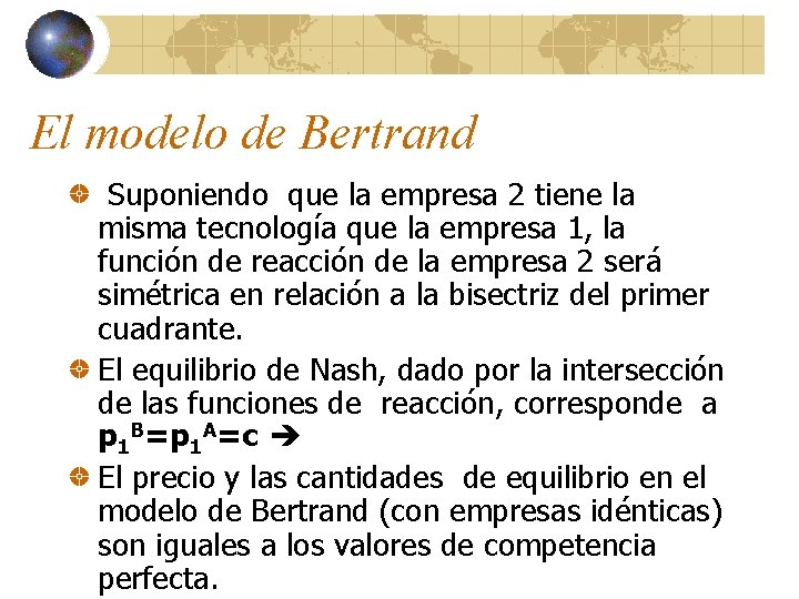 El modelo de Bertrand Suponiendo que la empresa 2 tiene la misma tecnología que