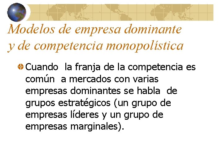 Modelos de empresa dominante y de competencia monopolística Cuando la franja de la competencia