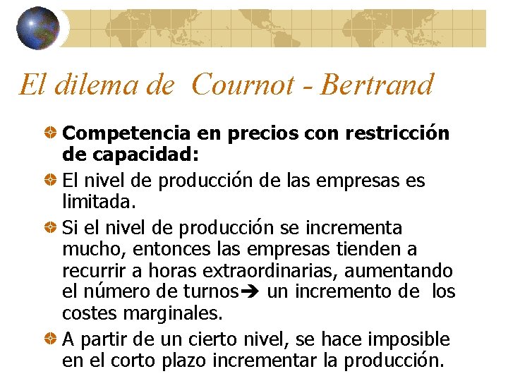 El dilema de Cournot - Bertrand Competencia en precios con restricción de capacidad: El