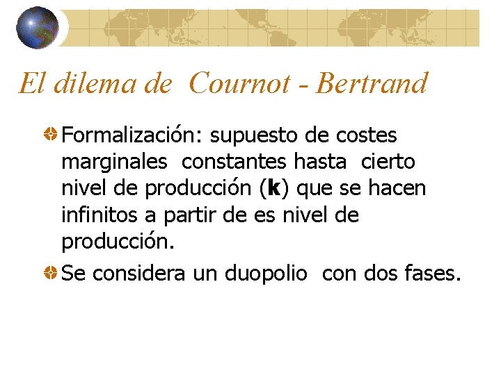 El dilema de Cournot - Bertrand Formalización: Formalización supuesto de costes marginales constantes hasta