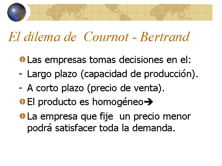 El dilema de Cournot - Bertrand Las empresas tomas decisiones en el: - Largo