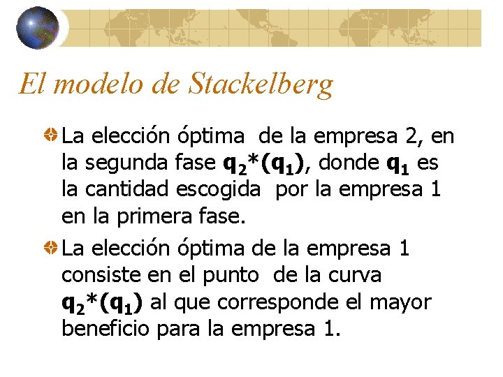 El modelo de Stackelberg La elección óptima de la empresa 2, en la segunda