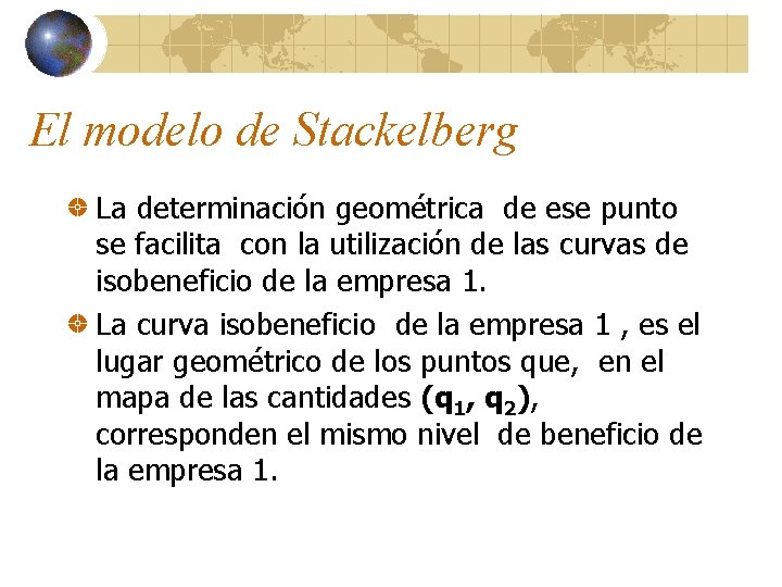 El modelo de Stackelberg La determinación geométrica de ese punto se facilita con la