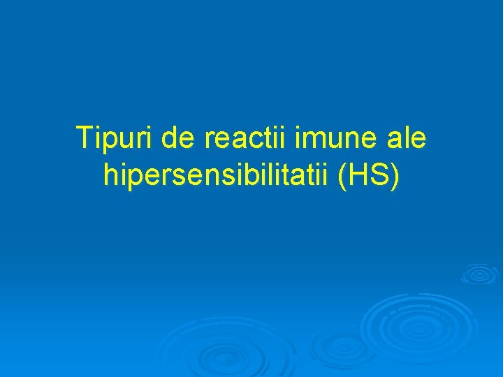 Tipuri de reactii imune ale hipersensibilitatii (HS) 