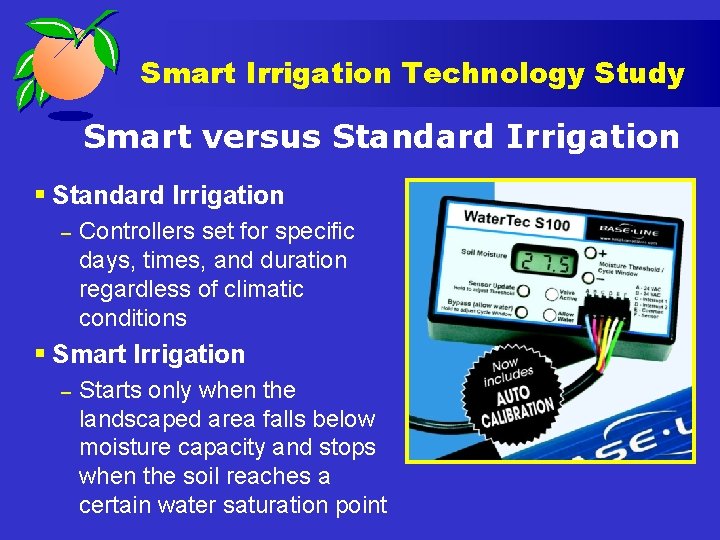 Smart Irrigation Technology Study Smart versus Standard Irrigation § Standard Irrigation – Controllers set