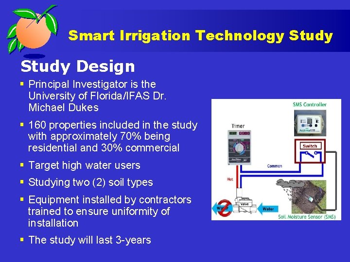 Smart Irrigation Technology Study Design § Principal Investigator is the University of Florida/IFAS Dr.