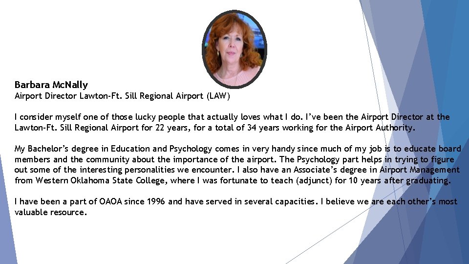 Barbara Mc. Nally Airport Director Lawton-Ft. Sill Regional Airport (LAW) I consider myself one