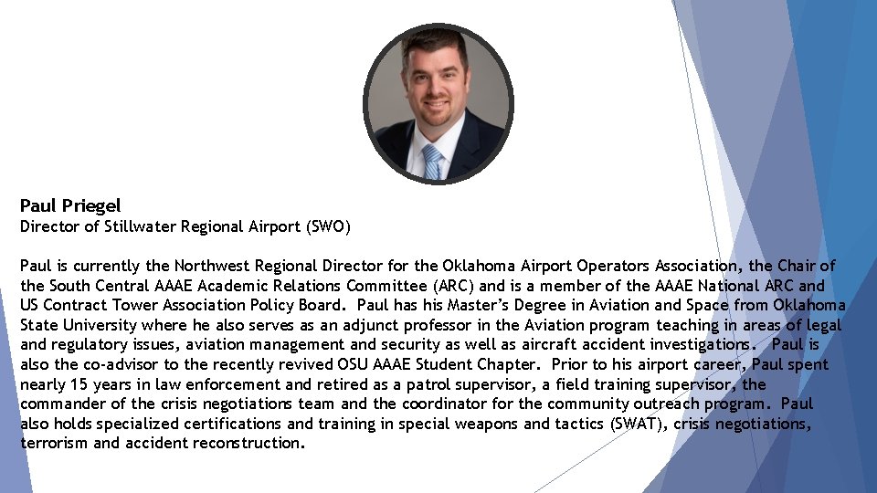 Paul Priegel Director of Stillwater Regional Airport (SWO) Paul is currently the Northwest Regional