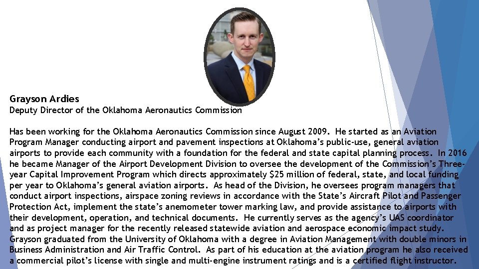 Grayson Ardies Deputy Director of the Oklahoma Aeronautics Commission Has been working for the