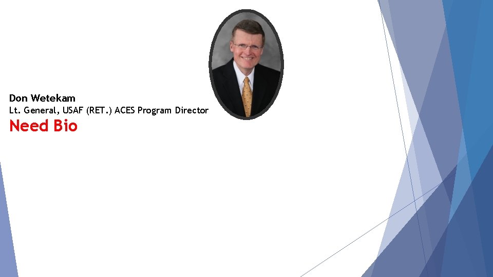 Don Wetekam Lt. General, USAF (RET. ) ACES Program Director Need Bio 
