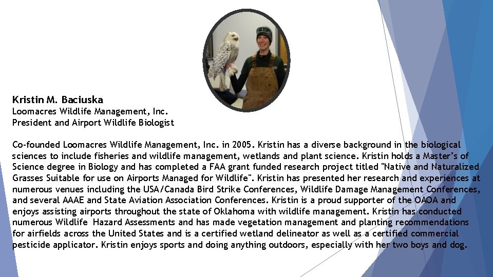 Kristin M. Baciuska Loomacres Wildlife Management, Inc. President and Airport Wildlife Biologist Co-founded Loomacres