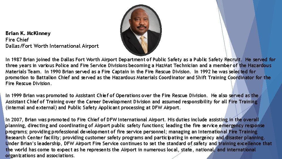 Brian K. Mc. Kinney Fire Chief Dallas/Fort Worth International Airport In 1987 Brian joined