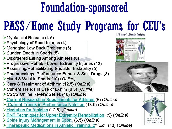 Foundation-sponsored PASS/Home Study Programs for CEU’s ØMyofascial Release (4. 5) ØPsychology of Sport Injuries