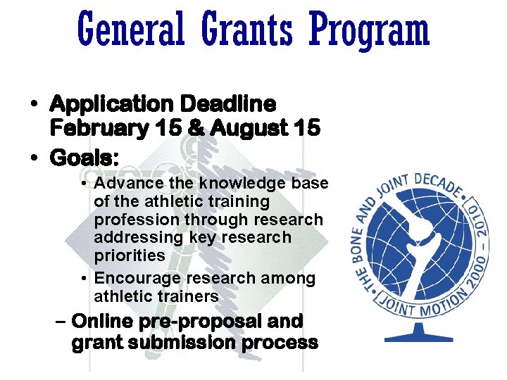 General Grants Program • Application Deadline February 15 & August 15 • Goals: •