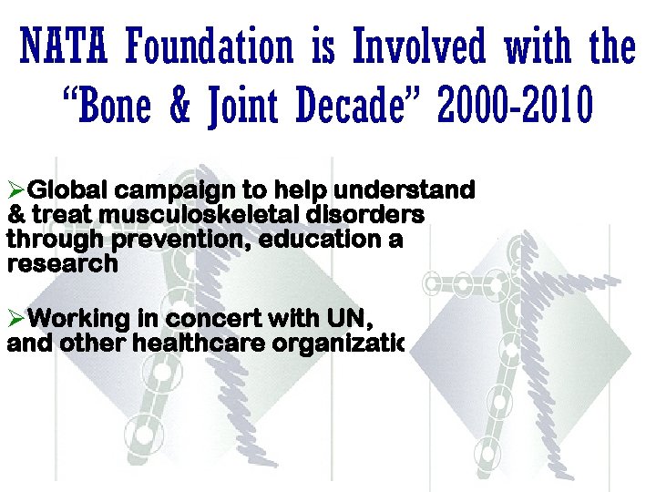 NATA Foundation is Involved with the “Bone & Joint Decade” 2000 -2010 ØGlobal campaign