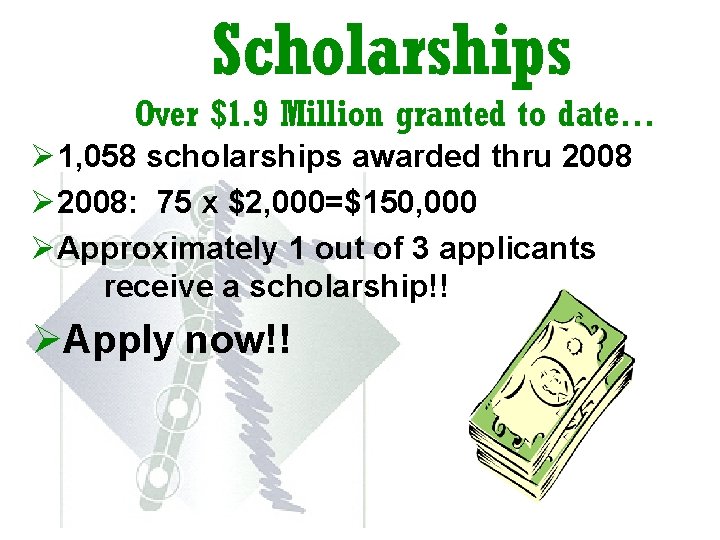 Scholarships Over $1. 9 Million granted to date… Ø 1, 058 scholarships awarded thru