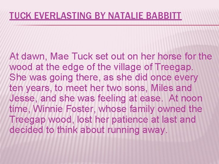 TUCK EVERLASTING BY NATALIE BABBITT At dawn, Mae Tuck set out on her horse